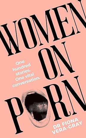 Women On Porn: One Hundred Stories. One Vital Conversation – Fiona Vera