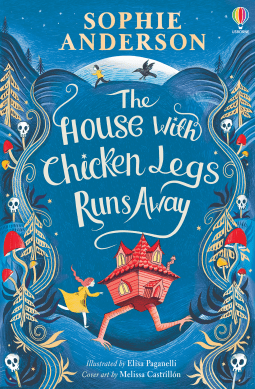The House with Chicken Legs Runs Away – Sophie&nbsp;Anderson