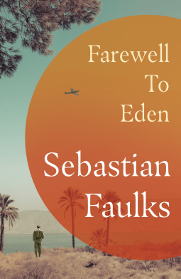 Farewell to Eden – Sebastian&nbsp;Faulks
